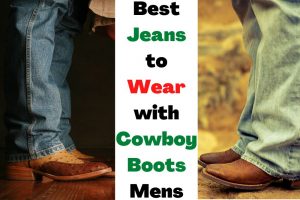 The Best Jeans to Wear with Men’s Cowboy Boots: Your Complete Style ...