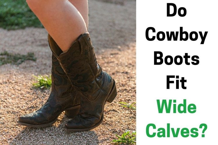 Do Cowboy Boots Fit Wide Calves? - From The Guest Room