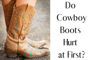 Do Cowboy Boots Hurt at First? - From The Guest Room