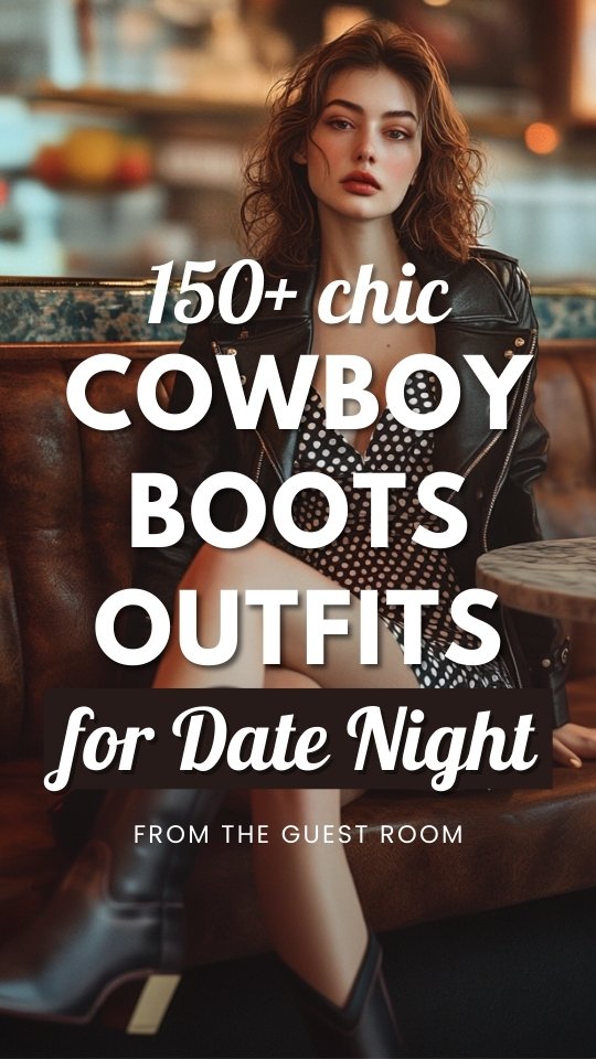 150+ Fashionable Cowboy Boot Outfit Ideas for Date Night: Boots, Love, and Magic