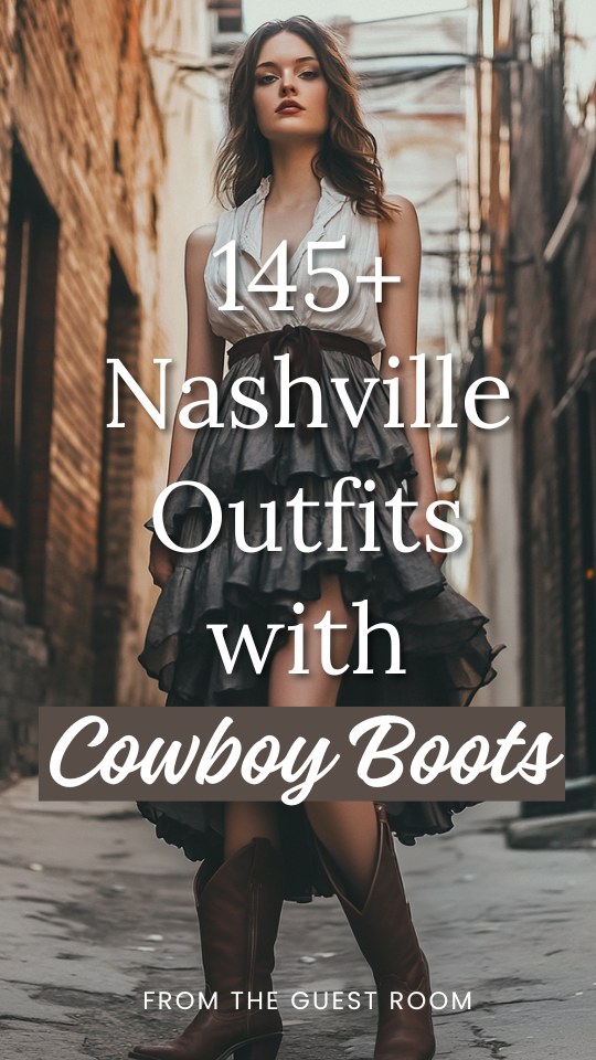 145+ Nashville Outfits with Cowboy Boots: Stylish in the South